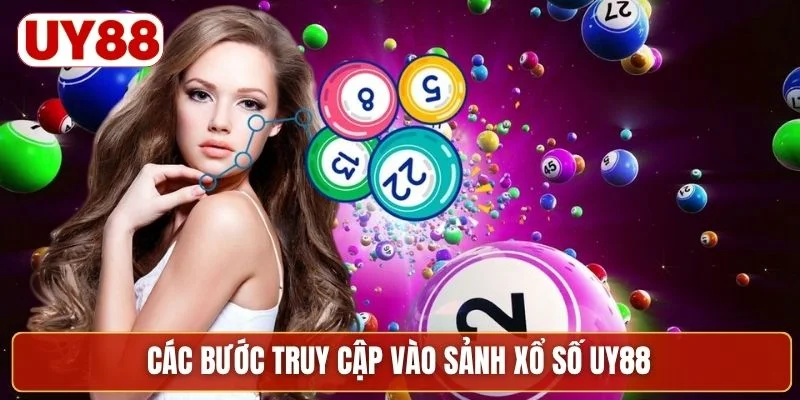 Các bước truy cập vào sảnh xổ số UY88