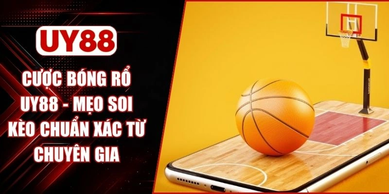 Cược Bóng Rổ UY88 - Mẹo Soi Kèo Chuẩn Xác Từ Chuyên Gia