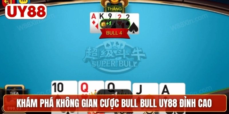 Khám phá không gian cược bull bull UY88 đỉnh cao