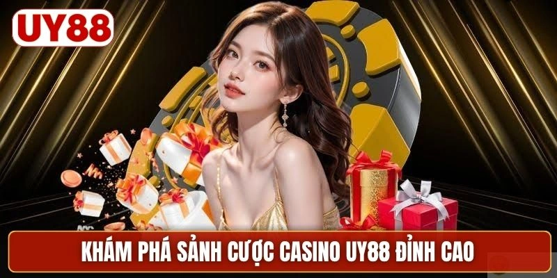 Khám phá sảnh cược casino UY88 đỉnh cao