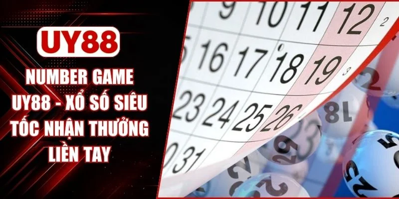 Number Game UY88 - Xổ Số Siêu Tốc Nhận Thưởng Liền Tay