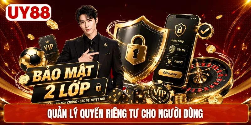 Quản lý quyền riêng tư cho người dùng
