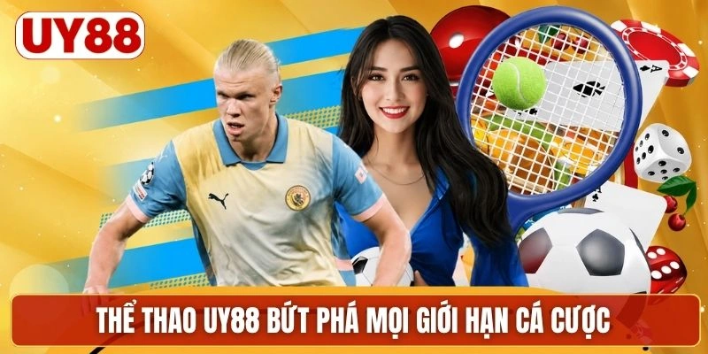 Thể thao UY88 bứt phá mọi giới hạn cá cược