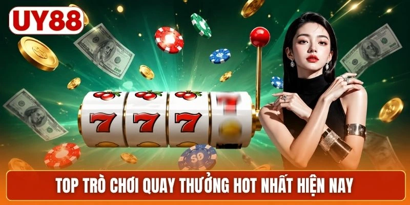 Top trò chơi quay thưởng hot nhất hiện nay
