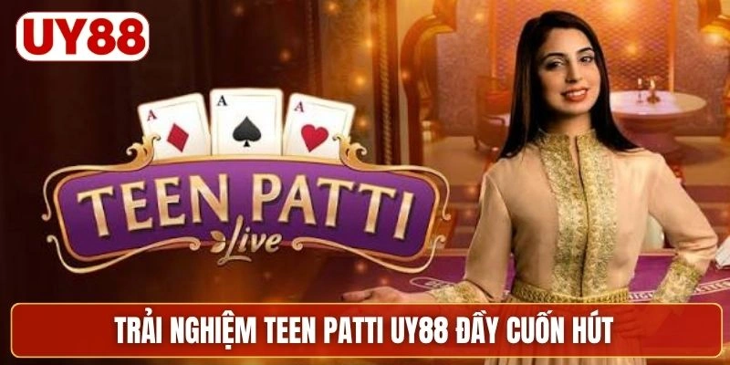 Trải nghiệm teen patti UY88 đầy cuốn hút